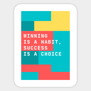 Winning is a Habit, Success is a Choice Sticker